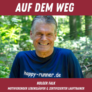 #136 Holger Falk - Happy Runner I Auf dem Weg als motivierender Lebensläufer und zertifizierter Lauftrainer