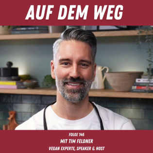 #146 Tim Feldner - Vegan Experte, Speaker & Host I Auf dem Weg mit dem eigenen besonderen Kochstudio