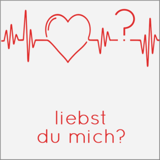 liebst du mich?