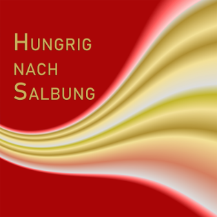 Hungrig nach Salbung!
