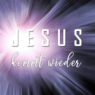 Jesus kommt wieder!