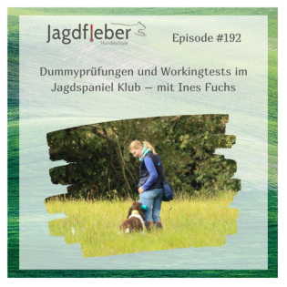 P192: Dummyprüfungen und Workingtests im Jagdspaniel Klub – mit Ines Fuchs