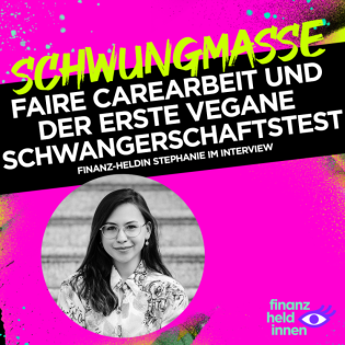 #326 Faire Carearbeit und der erste vegane Schwangerschaftstest – finanz-heldin Stephanie im Interview