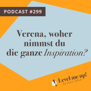 Verena, woher nimmst du die ganze Inspiration?