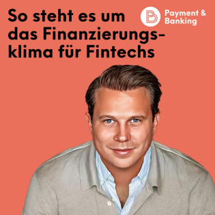 #515: So steht es um das Finanzierungsklima für Fintechs