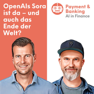 Episode 6_25: AI in Finance - OpenAIs Sora ist da und das Ende der Welt nahe?
