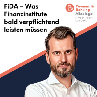 Alles legal #97: FiDA – Was Finanzinstitute bald verpflichtend leisten müssen