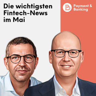 #526: Die wichtigsten Fintech-News im Mai