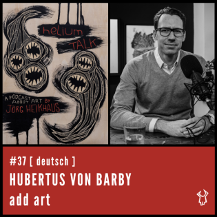 heliumTALK #37: Hubertus von Barby - "Add Art"