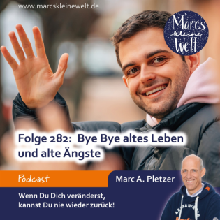 Bye Bye altes Leben und alte Ängste (283)