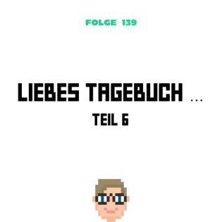 Liebes Tagebuch ... Teil 6 (Folge 139)