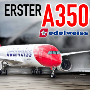 Erster A350 für Edelweiss! AeroNews