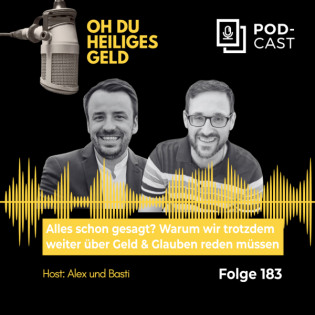 Alles schon gesagt – oder? Warum wir trotzdem weiter über Geld & Glauben reden müssen (183)