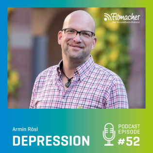 Fitmacher #52: Depression erkennen und behandeln – ein Betroffener nimmt uns mit in seinen Kopf
