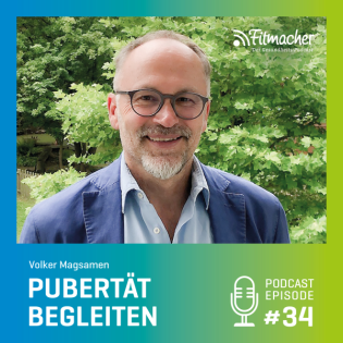 Fitmacher #34: Pubertät - wenn Eltern schwierig werden