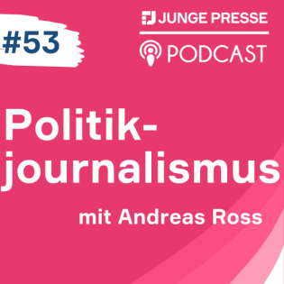 Politikjournalismus - wie Medien über Politik berichten I (mit Andreas Ross)