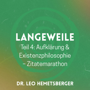 4. Mehr Langeweile - Aufklärung - Existenzphilosophie