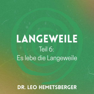 6. Mehr Langeweile - Es lebe die Lange Weile