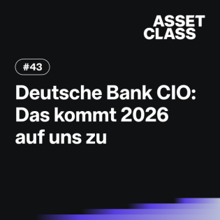 Deutsche Bank CIO: Das kommt 2026 auf uns zu | Asset Class #43