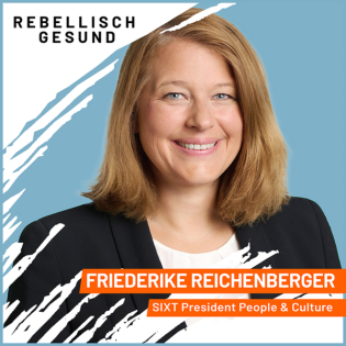 #145 Auf der Überholspur - aber mit System: SIXTs Erfolgsrezept für gesunde Performance! Mit Friederike Reichenberger
