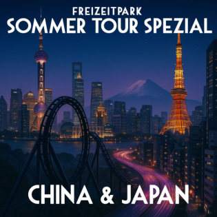 #66 China & Japan: Freizeitpark Sommertour Spezial