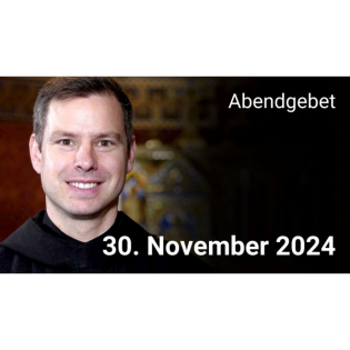 Abendgebet - 30. November 2024