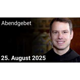 Abendgebet – 25. August 2025