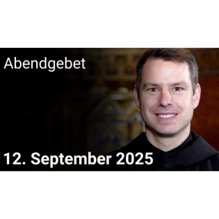 Abendgebet – 12. September 2025