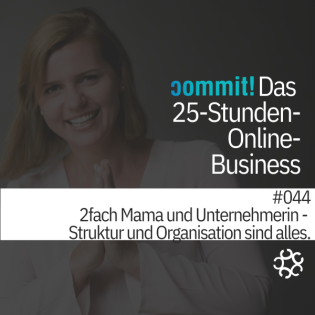 044 - zweifach Mama und Unternehmerin - Struktur und Organisation sind alles