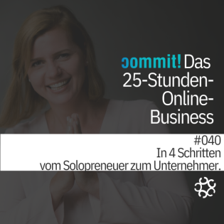 040 - In 4 Schritten zum Solopreneuer zum Unternehmer.