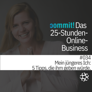 034 - Mein jüngeres Ich: 5 Tipps, die ich ihm geben würde.