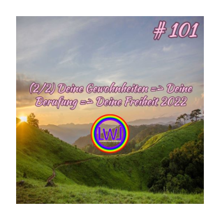 (2/2) Deine Gewohnheiten => Deine Berufung => Deine Freiheit 2022