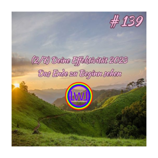 (2/7) Deine Effektivität 2023 – "Das Ende zu Beginn sehen"