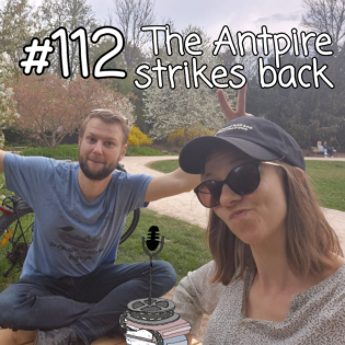 PCK #112 The Antpire strikes back