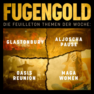 05. Juli 2025: Antisemitismus beim Glastonbury-Festival, Oasis Reunion, „Fritz Litzmann, mein Vater und ich“ von Aljosch