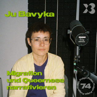 74 - Ju Bavyka: Migration und Queerness narrativieren