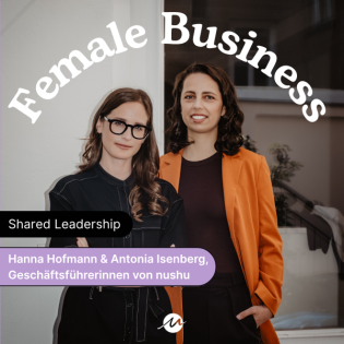 #204 Von Skepsis zu Shared Leadership - mit den Co-CEOs von nushu