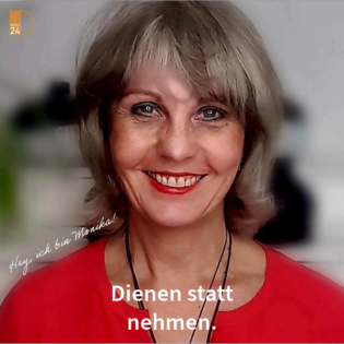 Dienen statt nehmen. Hey - ich bin Monika!