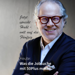 Was die Jobsuche mit 50Plus macht. Jetzt spricht Hahl - voll auf die Fünfzig