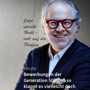 Bewerbungen 50Plus - so klappt es vielleicht doch. Jetzt spricht Hahl - voll auf die Fünfzig