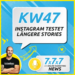 Instagram testet längere Stories - 7x7x7 Online Marketing News KW 47/21