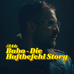 #244: Babo - Die Haftbefehl Story