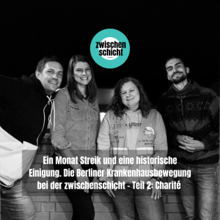 Ein Monat Streik und eine historische Einigung. Die Berliner Krankenhausbewegung bei der zwischenschicht - Teil 2: Charité
