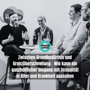 Zwischen Grundbedürfnis und Grenzüberschreitung - Wie kann ein ganzheitlicher Umgang mit Sexualität in Alter und Krankheit aussehen
