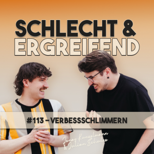 S&E #113 - Verbessschlimmern
