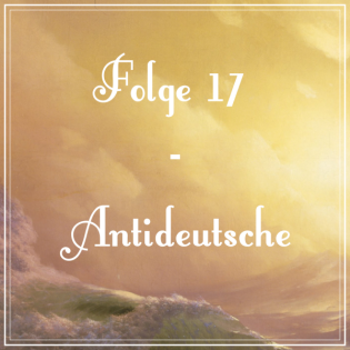 Folge 17: Antideutsche