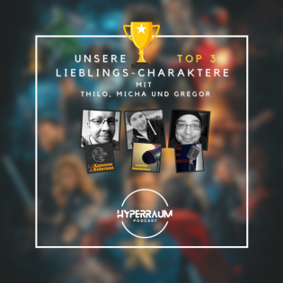 Episode 46: Unsere TOP3 Lieblingscharaktere- mit Thilo, Micha und Gregor