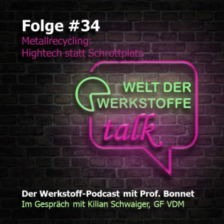 Welt der Werkstoffe - talk, Folge 34, Kilian Schwaiger, Metallrecycling: Hightech statt Schrottplatz