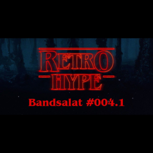 Bandsalat #004.1: Retro-Hype