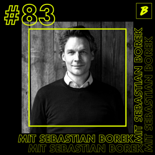 #83 über die Balance zwischen Ausbruch und Vernunft mit Sebastian Borek